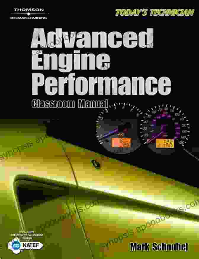 Advanced Engine Performance Classroom Manual Today S Technician: Advanced Engine Performance Classroom Manual And Shop Manual