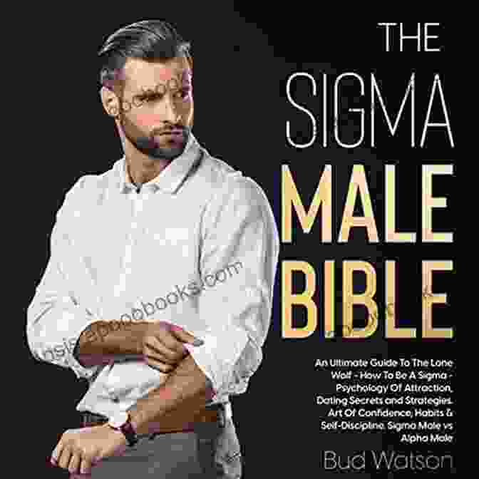 Alpha Male Dating Bible Alpha Male Dating Bible: Understand The Female Mind Science Behind Attraction And Fix Your Mental Mess To Attract High Value Women For Intimate And Healthy Relationships