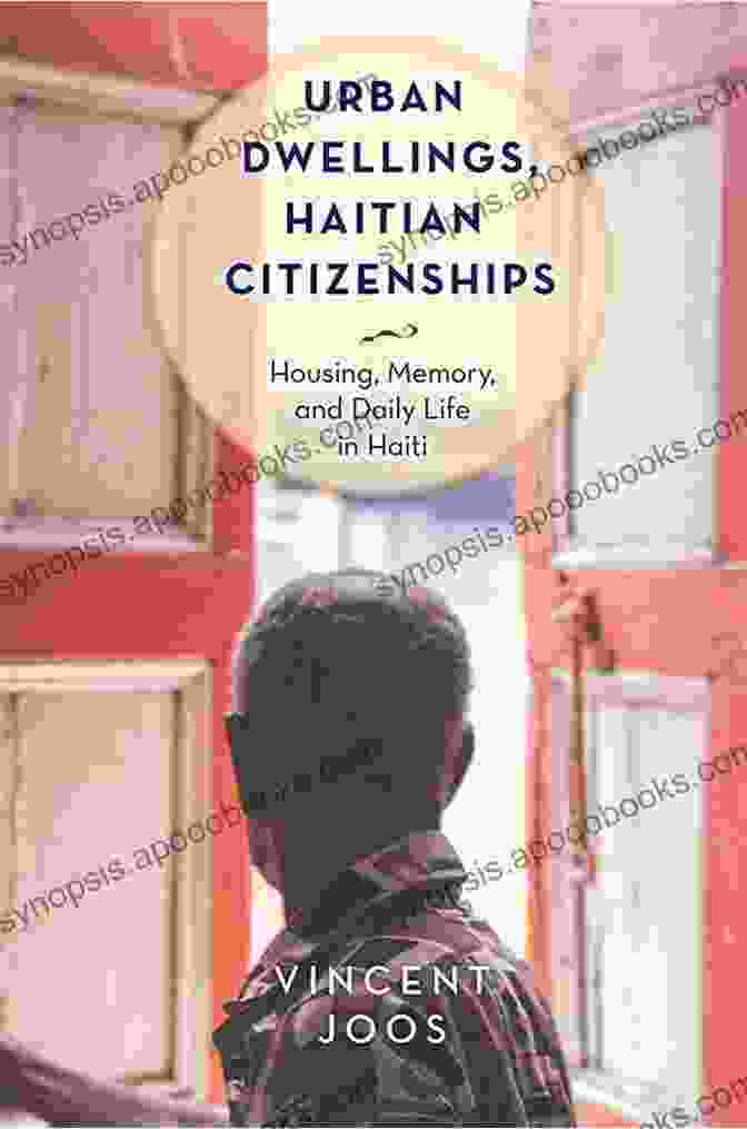 Author's Headshot Urban Dwellings Haitian Citizenships: Housing Memory And Daily Life In Haiti (Critical Caribbean Studies)