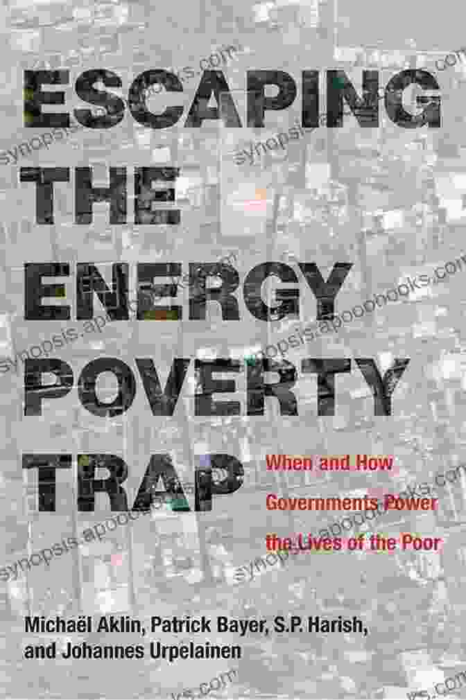 Book Cover: Escaping The Energy Poverty Trap Escaping The Energy Poverty Trap: When And How Governments Power The Lives Of The Poor