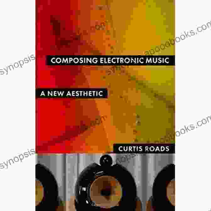 Book Cover Of 'Composing Electronic Music New Aesthetic' With A Vivid And Abstract Electronic Music Inspired Design. Composing Electronic Music: A New Aesthetic