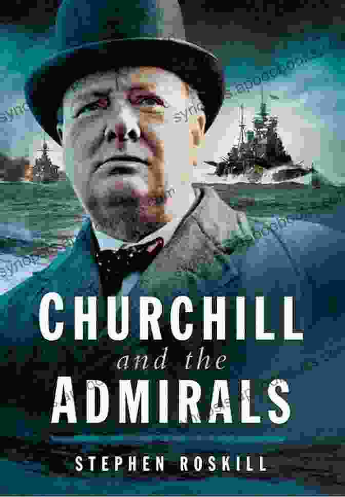 Churchill And The Admirals Book Cover Churchill And The Admirals (Pen Sword Military Classics 40)