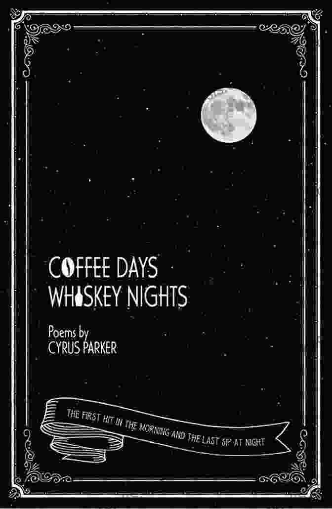 Cover Of 'Coffee Days, Whiskey Nights' By Cyrus Parker Coffee Days Whiskey Nights Cyrus Parker