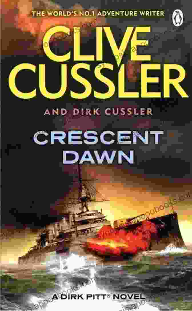 Crescent Dawn Book Cover, Featuring Dirk Pitt Standing On The Deck Of A Ship, Surrounded By Stormy Seas And A Shadowy Backdrop. Crescent Dawn (A Dirk Pitt Adventure 21)