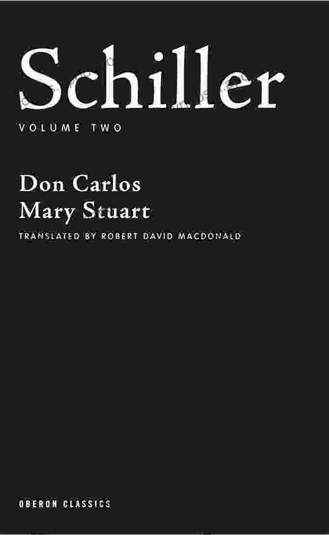 Don Carlos, Mary Stuart By Friedrich Schiller Oberon Classics Edition Schiller: Volume Two: Don Carlos Mary Stuart (Oberon Classics)