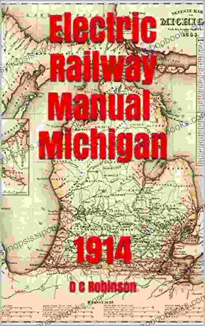 Electric Railway Manual Michigan 1914 Robinson Electric Railway Manual Michigan: 1914 D C Robinson