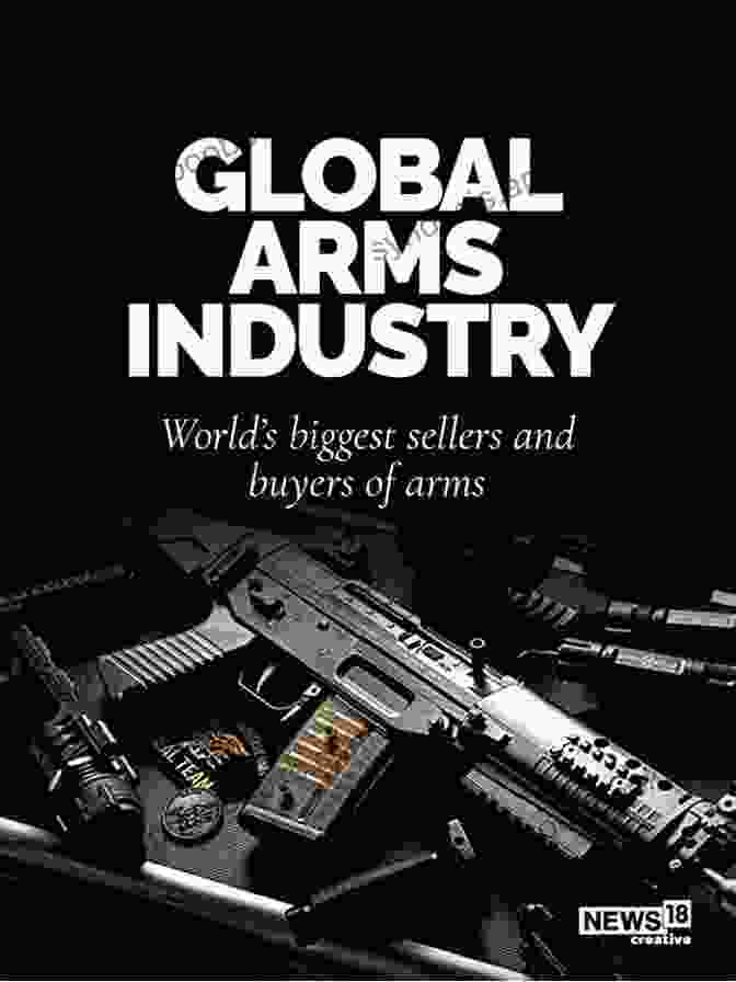 Global Arms Trade War And Conflict The International Arms Trade (War And Conflict In The Modern World)