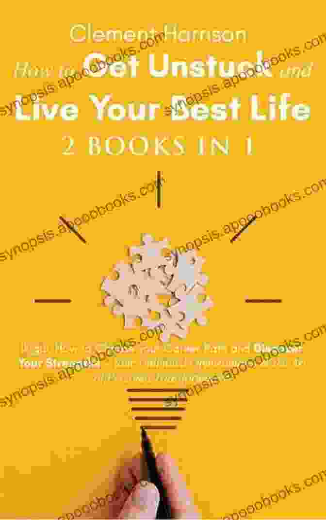 How To Get Unstuck And Live Your Best Life How To Get Unstuck And Live Your Best Life 2 In 1: Ikigai How To Choose Your Career Path And Discover Your Strengths + Your Unlimited Opportunities The Art Of Personal Transformation