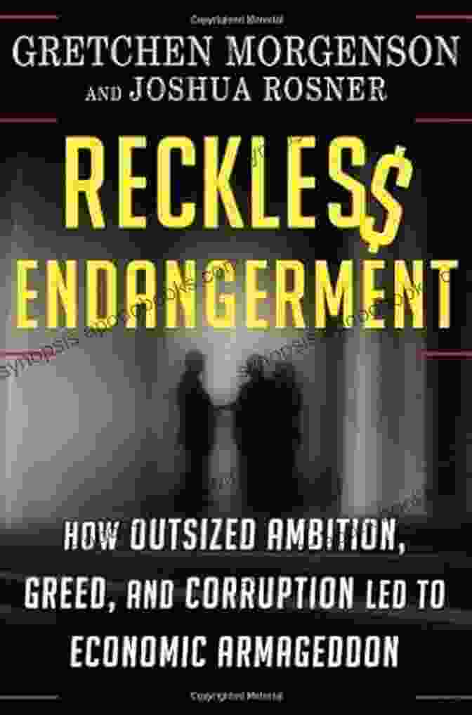 Image Of The Book Cover Of 'How Outsized Ambition, Greed And Corruption Led To Economic Armageddon' Reckless Endangerment: How Outsized Ambition Greed And Corruption Led To Economic Armageddon