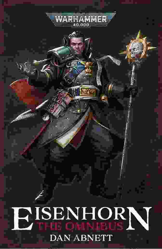 Inquisitor Gregor Eisenhorn, A Complex And Compelling Protagonist In Dan Abnett's Hereticus Eisenhorn Hereticus (Eisenhorn 3) Dan Abnett