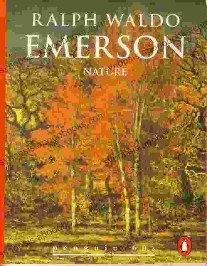 Nature By Ralph Waldo Emerson Essays Of Ralph Waldo Emerson The Transcendentalist