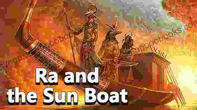 Ra, The Sun God, Rides His Solar Boat Across The Sky Mythology Mega Collection: Timeless Tales Of Gods And Heroes From The Norse Egyptian Japanese And Greek Mythology