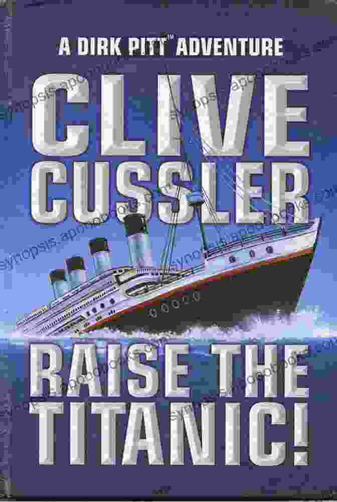 Raise The Titanic Book Cover With Dirk Pitt On A Submersible Exploring The Titanic Wreckage Raise The Titanic (A Dirk Pitt Adventure 4)