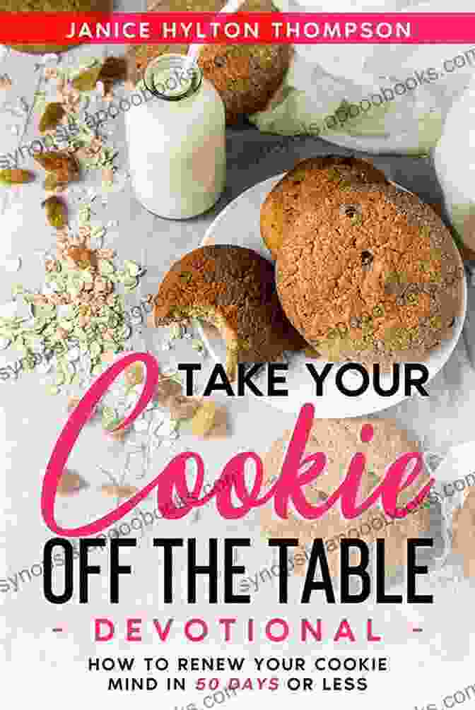 Take Your Cookie Off The Table Devotional Journal With A Warm, Inviting Cover Featuring A Cozy Fireplace And A Plate Of Cookies Take Your Cookie Off The Table Devotional Journal: How To Renew Your Cookie Mind In 50 Days Or Less