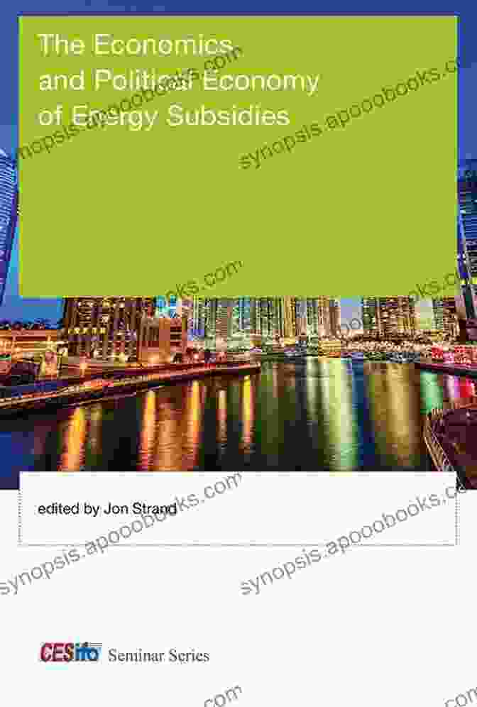 The Economic And Political Landscape Of Energy Subsidies The Economics And Political Economy Of Energy Subsidies (CESifo Seminar Series)