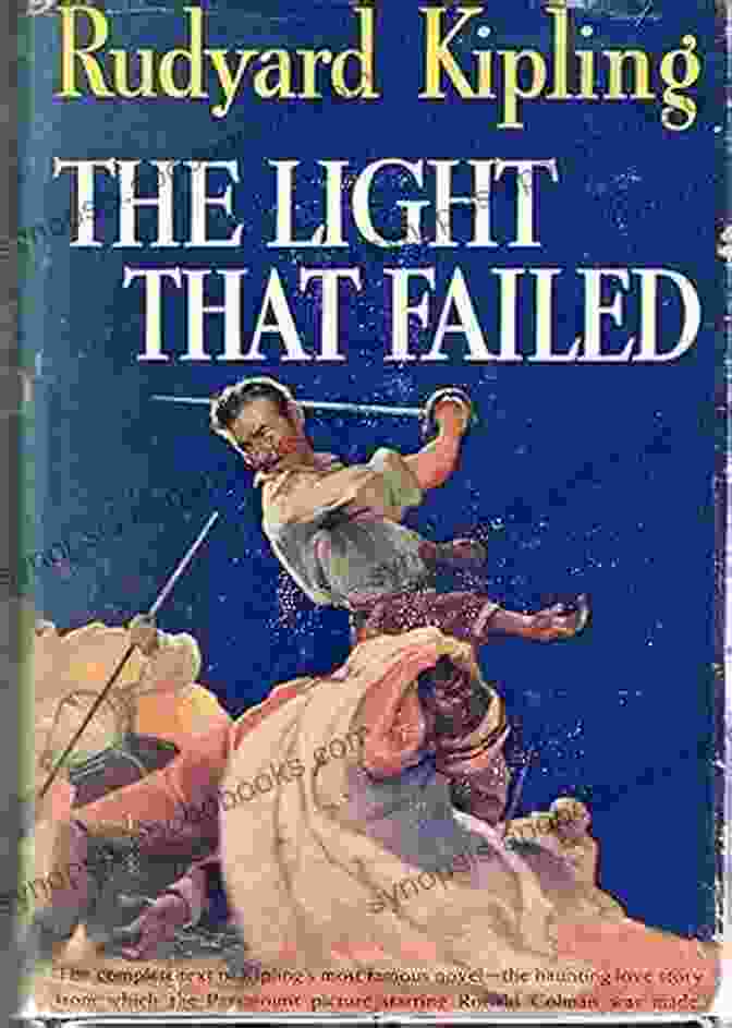 The Light That Failed By Rudyard Kipling Rudyard Kipling: Complete Works (Illustrated): The Jungle The Light That Failed The Naulahka Captains Courageous Kim (Bauer Classics) (All Time Best Writers 28)