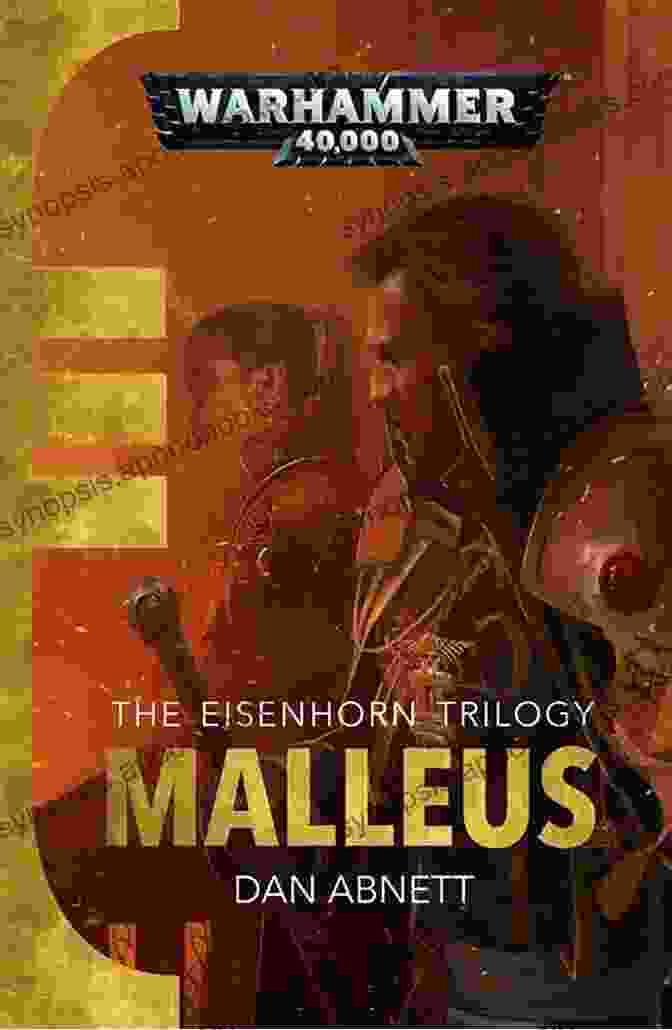 The Malleus Eisenhorn Book Cover, Featuring Inquisitor Gregor Eisenhorn Standing Amidst A Backdrop Of Fire And Chaos. Malleus (Eisenhorn 2) Dan Abnett