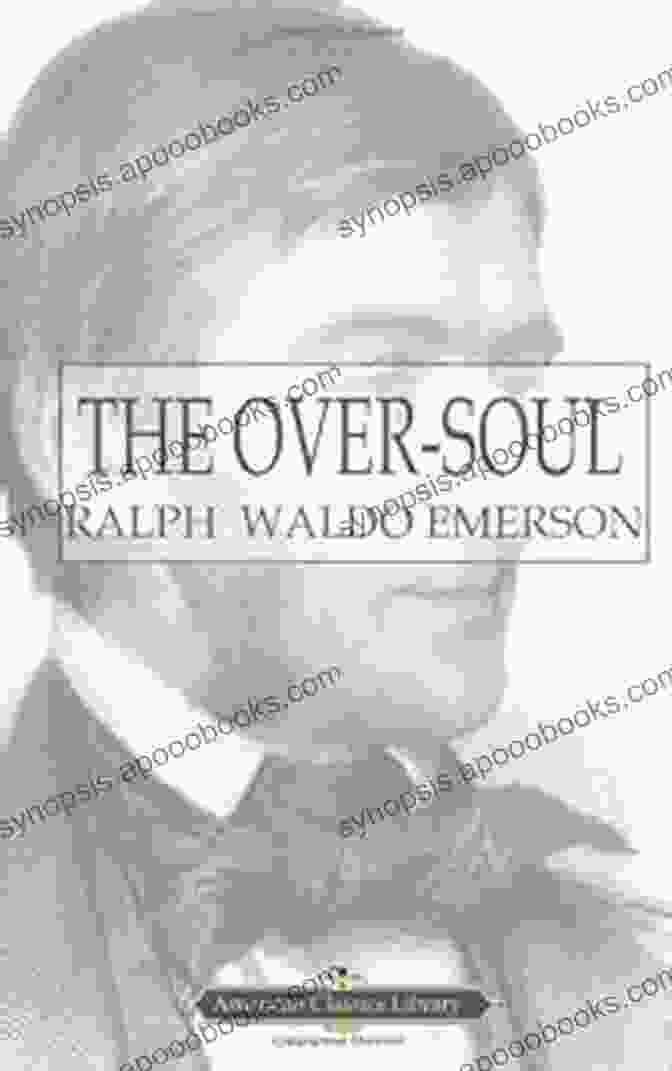 The Over Soul By Ralph Waldo Emerson Essays Of Ralph Waldo Emerson The Transcendentalist