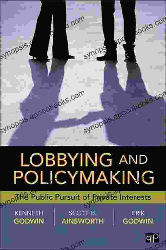 The Public Pursuit Of Private Interests Book Cover Lobbying And Policymaking: The Public Pursuit Of Private Interests