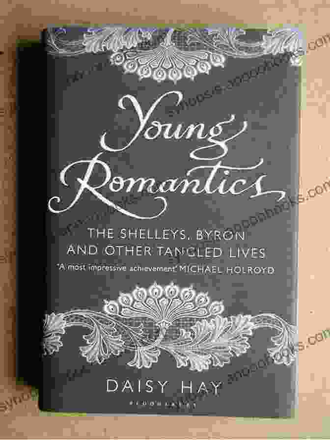 The Shelleys Byron And Other Tangled Lives Book Cover, Featuring Intricate Portraits Of Percy Shelley, Mary Shelley, And Lord Byron. Young Romantics: The Shelleys Byron And Other Tangled Lives