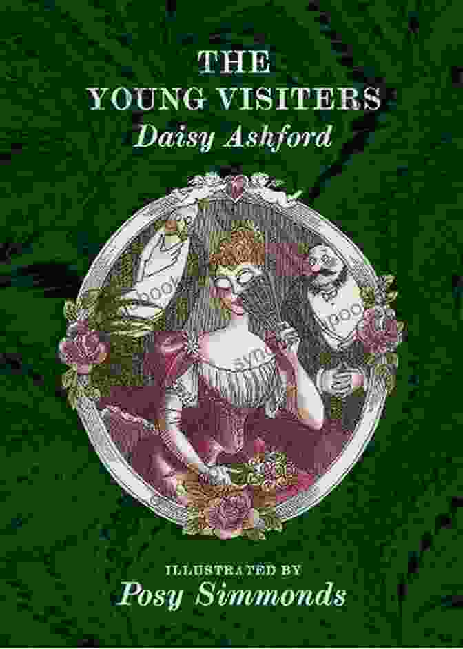 The Young Visiters By Daisy Ashford, A Classic Novel Of Youthful Misadventures And Victorian Charm The Young Visiters Daisy Ashford