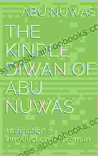 THE DIWAN OF ABU NUWAS: Translation Introduction Paul Smith