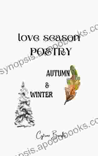 Love Season Poetry: Autumn and Winter A New Seasonal Poetry Collection Featuring Autumn and Winter (New Poetry For Seasons 2 Series)