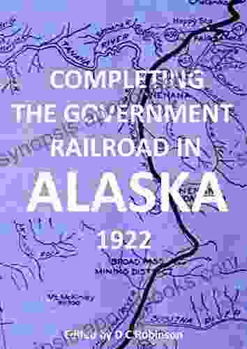 COMPLETING THE GOVERNMENT RAILROAD IN ALASKA: 1922