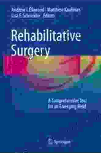 Rehabilitative Surgery: A Comprehensive Text For An Emerging Field