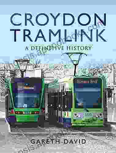 Croydon Tramlink: A Definitive History