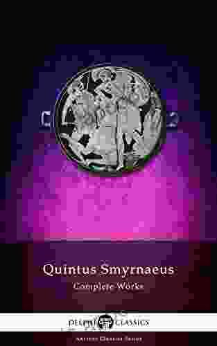 Delphi Complete Works of Quintus Smyrnaeus (Illustrated) (Delphi Ancient Classics 38)