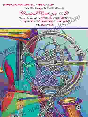 Classical Duets For All: For Trombone Baritone B C Bassoon Or Tuba From The Baroque To The 20th Century (Classical Instrumental Ensembles For All)