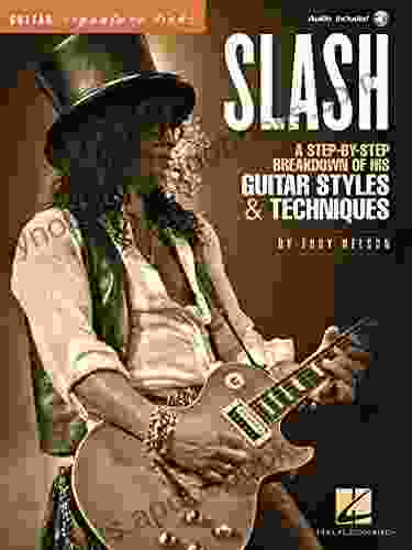 Slash Signature Licks: A Step by Step Breakdown of His Guitar Styles Techniques (Guitar Signature Licks)