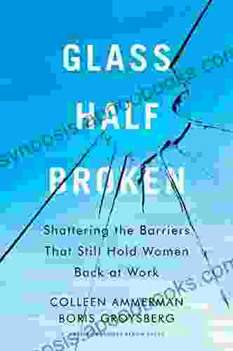 Glass Half Broken: Shattering The Barriers That Still Hold Women Back At Work