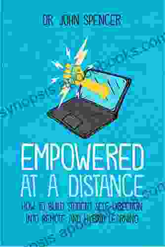 Empowered At A Distance: How To Build Student Self Direction Into Remote And Hybrid Learning