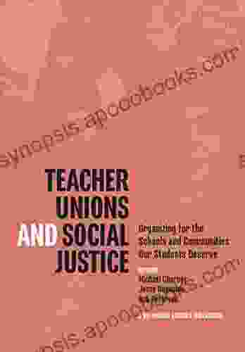 Teacher Unions and Social Justice: Organizing for the Schools and Communities Our Students Deserve