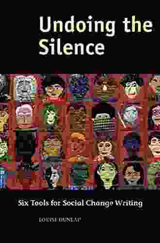 Undoing The Silence: Six Tools For Social Change Writing