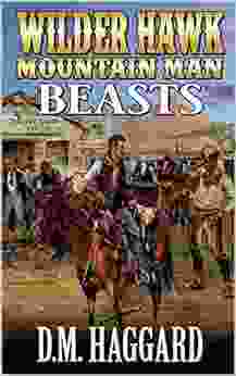 Wilder Hawk: Mountain Man: Beasts: A Mountain Man Adventure (A Wilder Hawk: Mountain Man Novel 5)