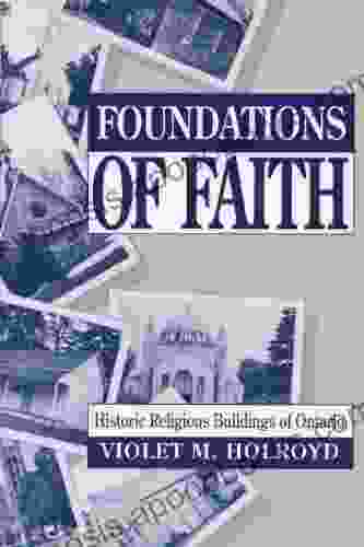 Foundations Of Faith: Historic Religious Buildings Of Ontario