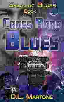 Cross Road Blues: Galactic Blues 1 (a space opera adventure series)