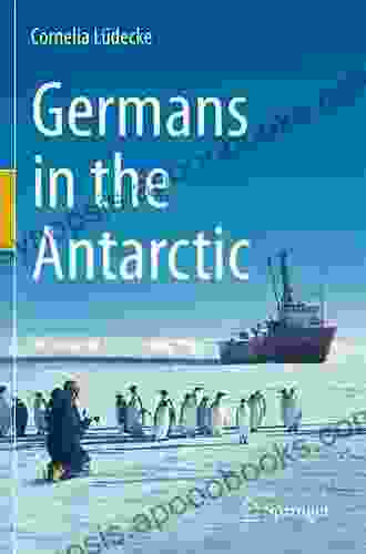 Germans In The Antarctic William J Roberts