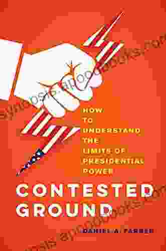 Contested Ground: How To Understand The Limits Of Presidential Power