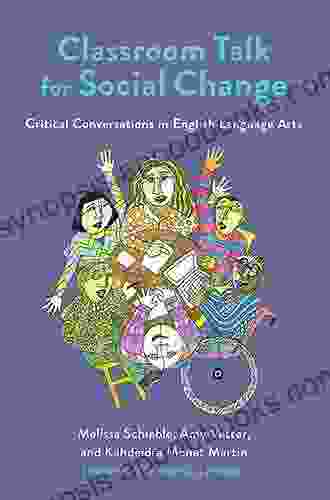 Classroom Talk For Social Change: Critical Conversations In English Language Arts