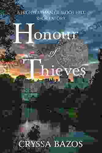 Honour Of Thieves: A Highwayman Of Moot Hill Short Story