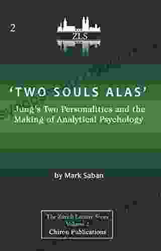 Two Souls Alas : Jung S Two Personalities And The Making Of Analytical Psychology