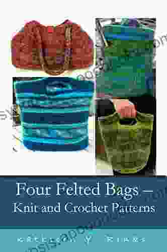 Four Felted Bags: Knit And Crochet Patterns For Felting