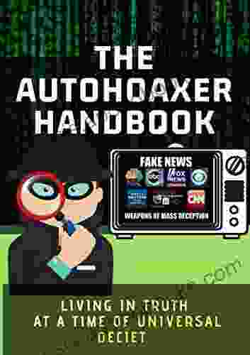 THE AUTOHOAXER HANDBOOK: Living In Truth at a Time Of Universal Deceit