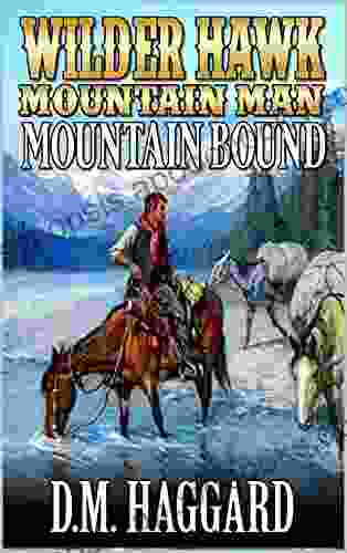 Wilder Hawk: Mountain Man: Mountain Bound: A Mountain Man Adventure (A Wilder Hawk: Mountain Man Novel 1)