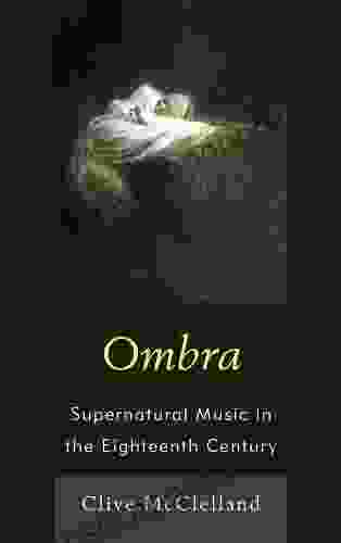 Ombra: Supernatural Music in the Eighteenth Century