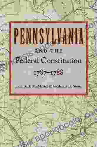 Pennsylvania And The Federal Constitution 1787 1788